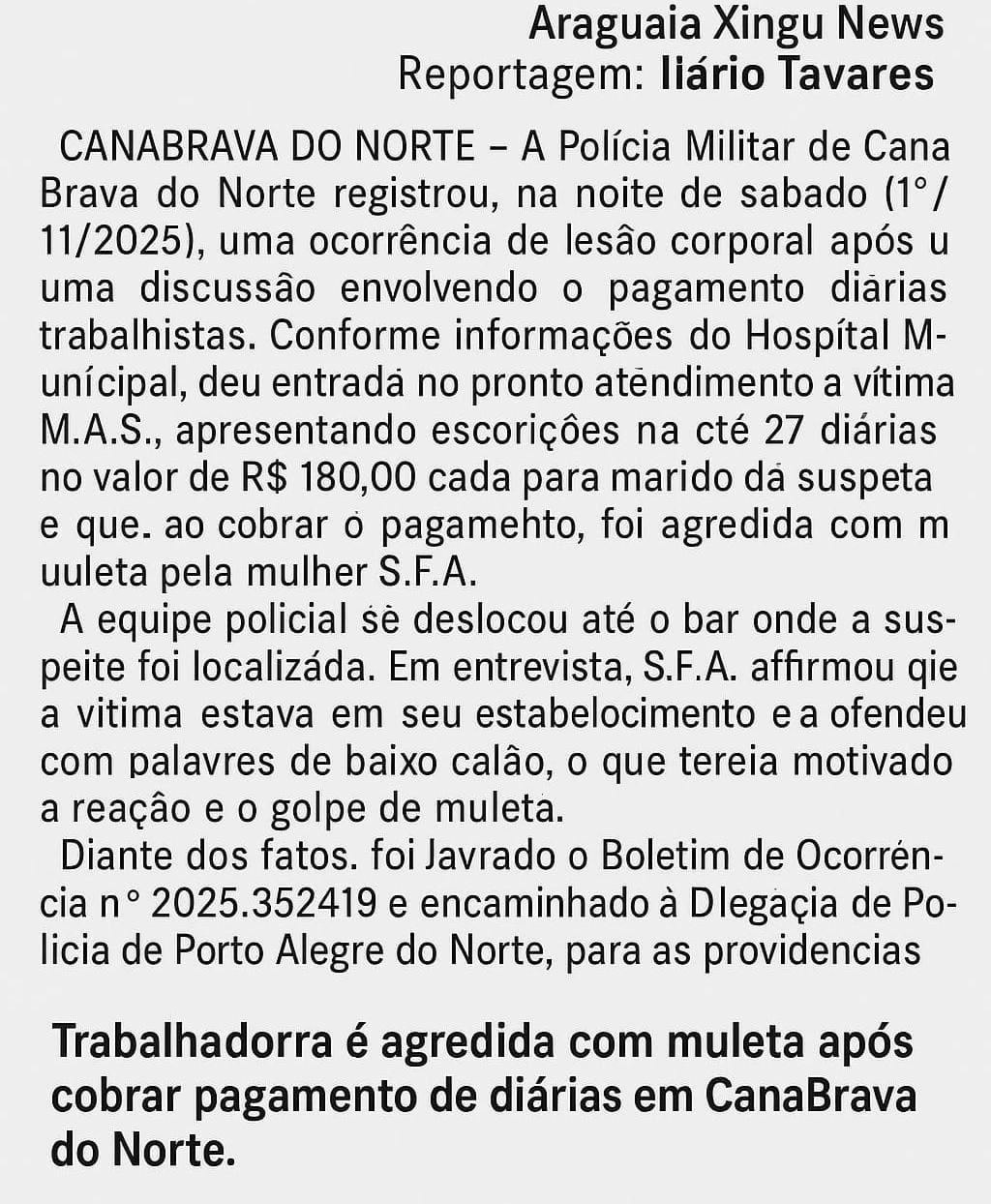 DISCUSSÃO POR PAGAMENTO DE DIÁRIAS TERMINA EM AGRESSÃO A GOLPES DE MULETA.
